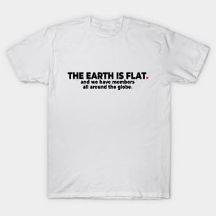 The Earth is Flat. T-Shirt